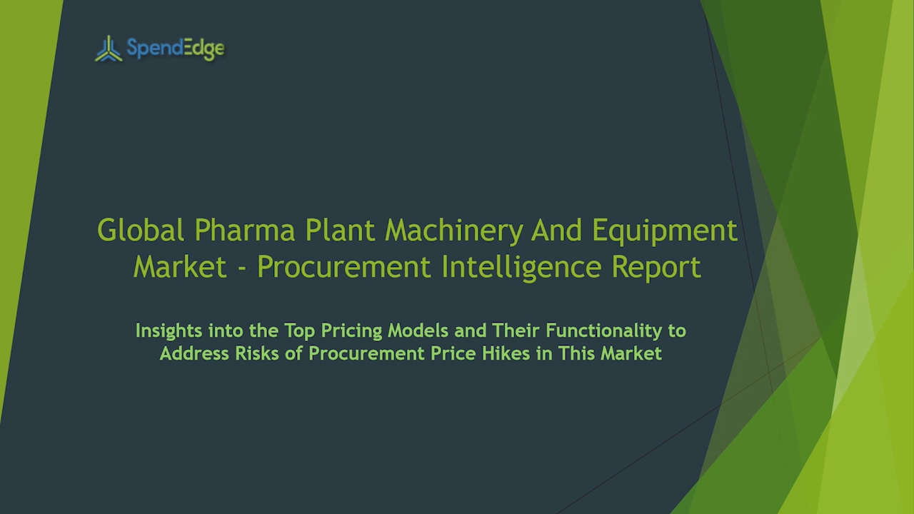 SpendEdge has announced the release of its Global Pharma Plant Machinery and Equipment Market Procurement Intelligence Report