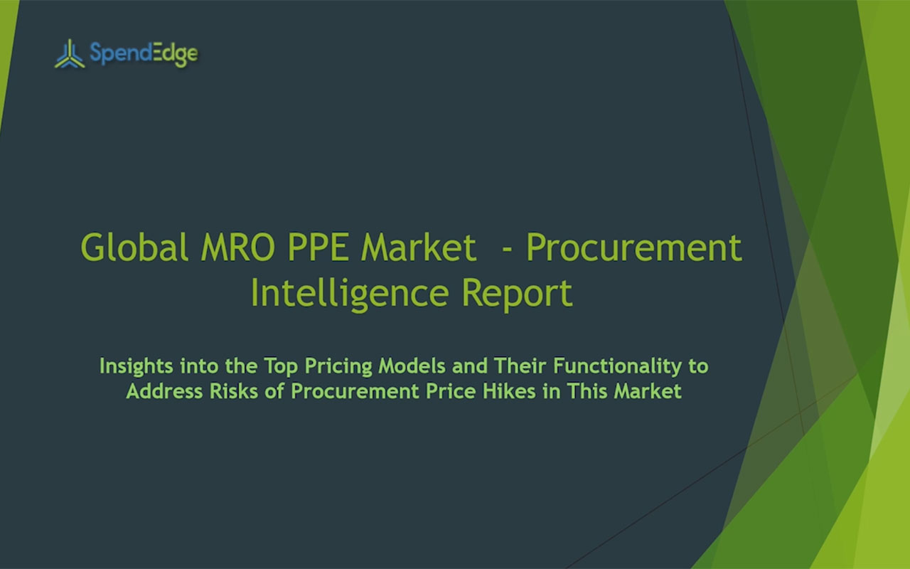 SpendEdge has announced the release of its Global MRO PPE Market Procurement Intelligence Report