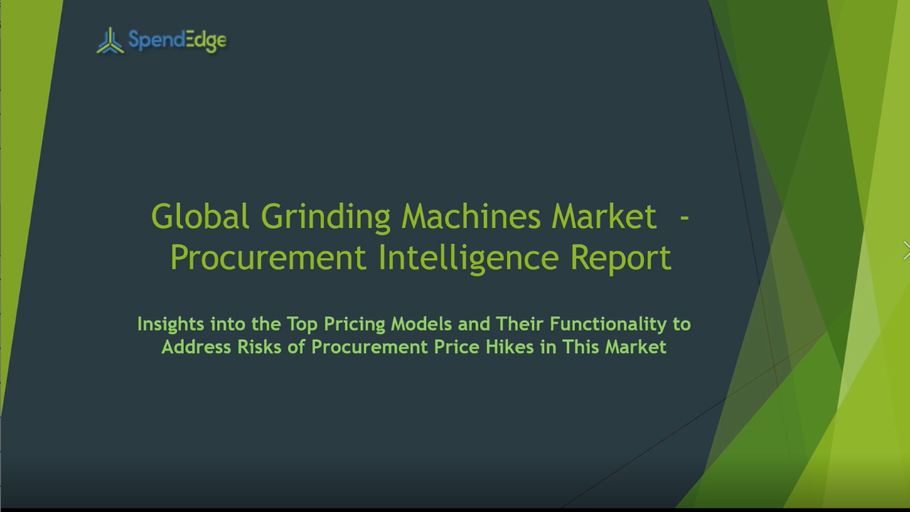 SpendEdge has announced the release of its Global Grinding Machines Market Procurement Intelligence Report