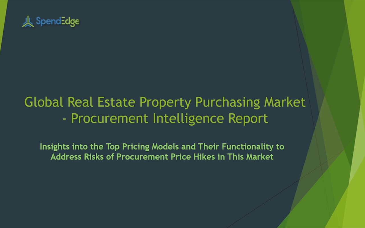 SpendEdge has announced the release of its Global Real Estate Property Purchasing Market Procurement Intelligence Report