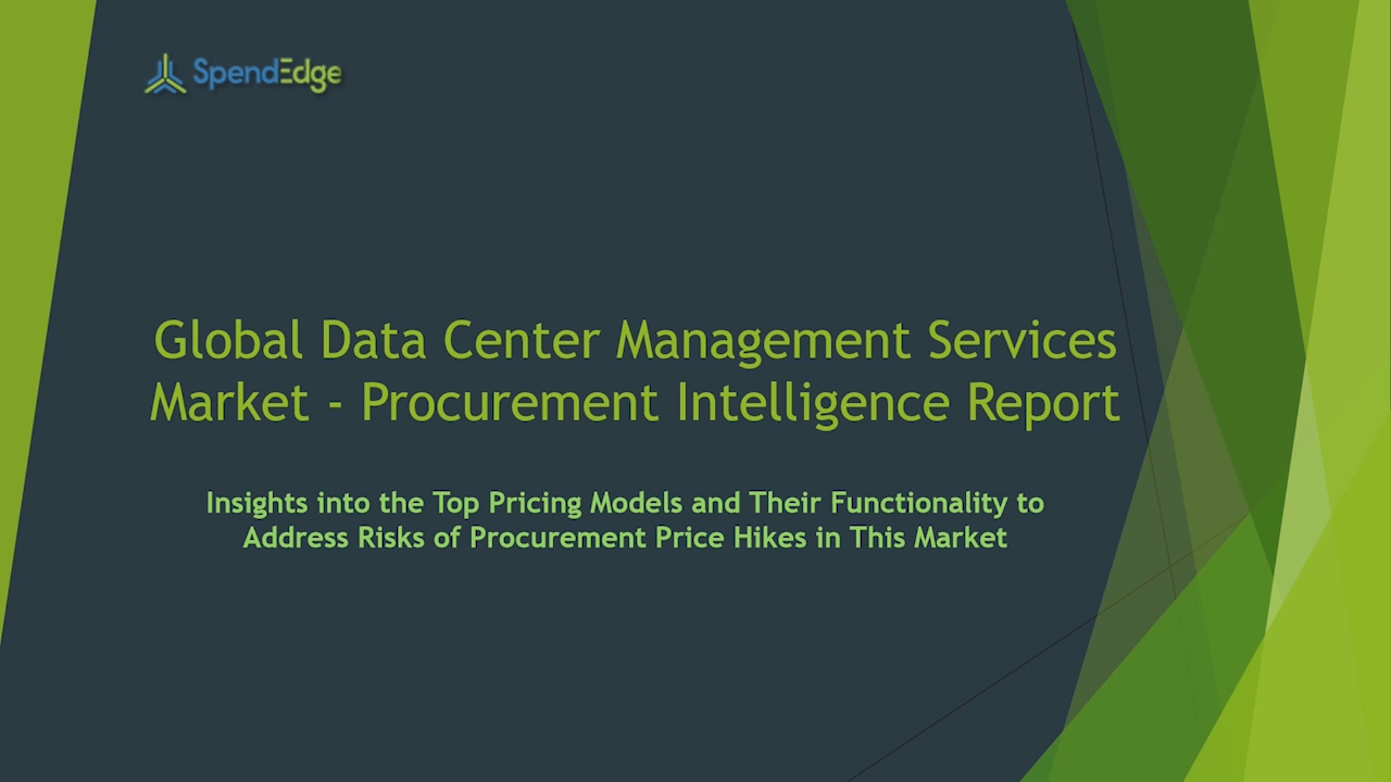 SpendEdge has announced the release of its Global Data Center Management Services Market Procurement Intelligence Report