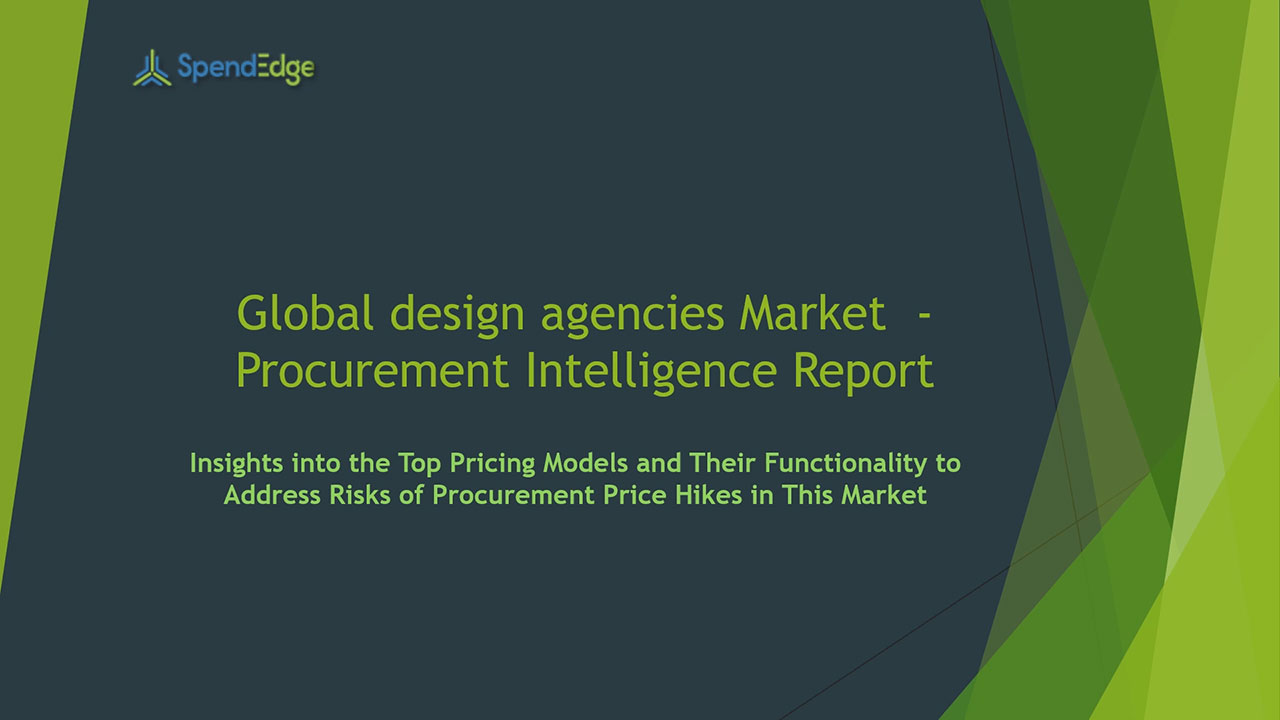 SpendEdge has announced the release of its Global Design Agencies Market Procurement Intelligence Report