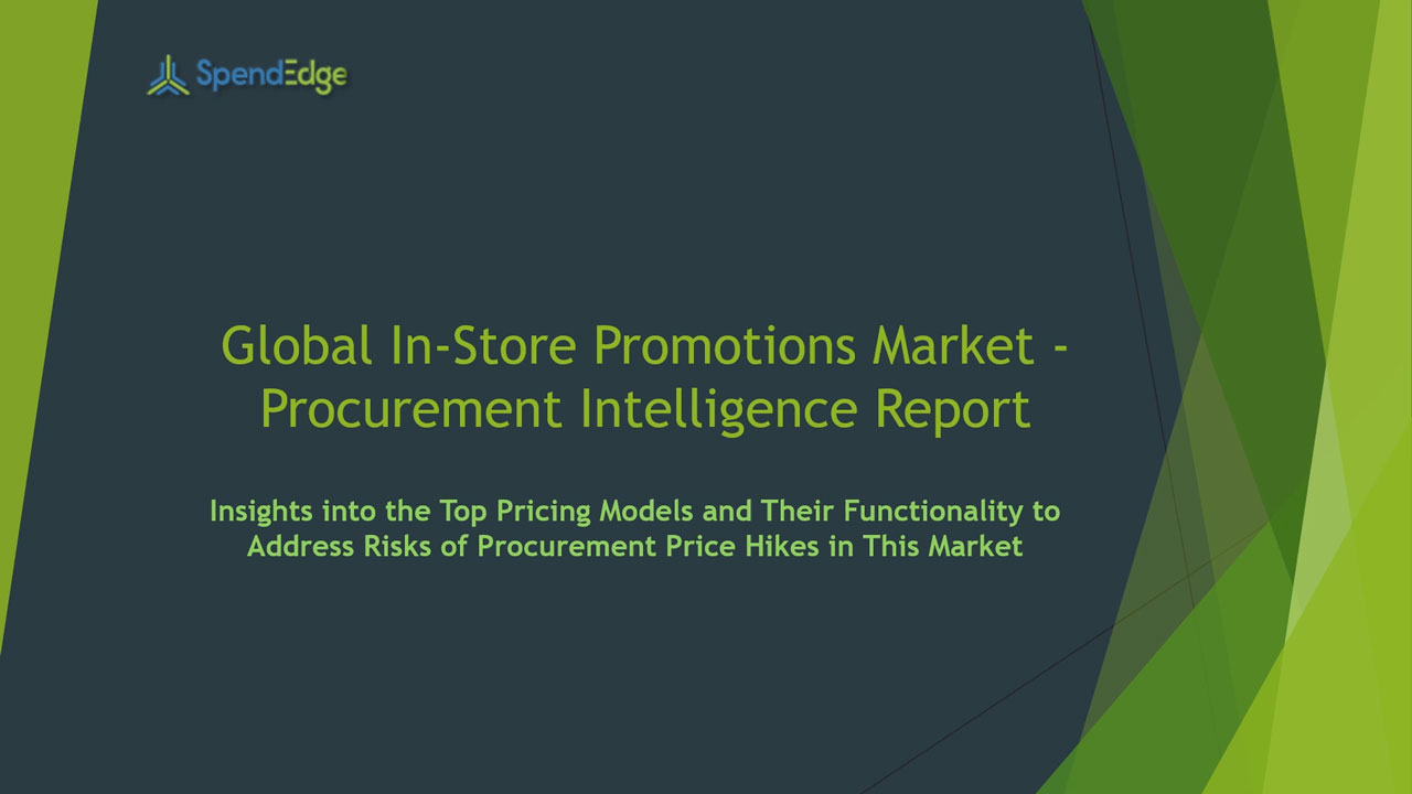 SpendEdge has announced the release of its Global In-Store Promotions Market Procurement Intelligence Report