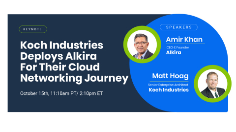 Senior Enterprise Architect Matt Hoag of Koch Industries to keynote with Alkira CEO and founder Amir Khan (Photo: Business Wire)