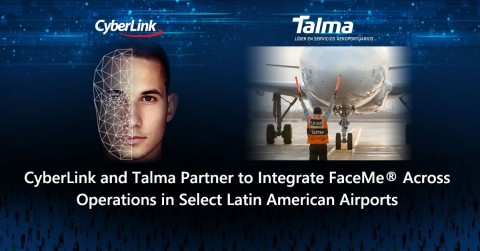 CyberLink and Talma Partner to Integrate FaceMe® Across Operations in Select Latin American Airports (Photo: Business Wire)
