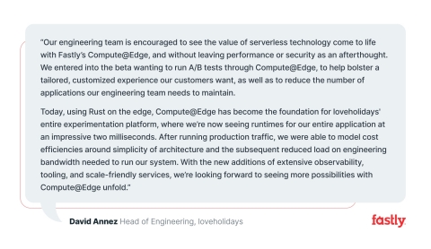 Fastly customer and loveholidays' Head of Engineering, David Annez, comments on Compute@Edge. (Graphic: Business Wire)
