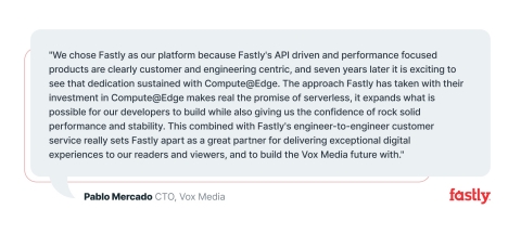 Fastly customer and Vox Media´s CTO, Pablo Mercado, comments on Compute@Edge. (Graphic: Business Wire)
