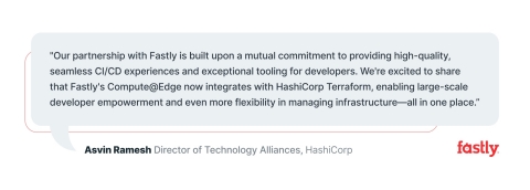 Fastly integration partner and HashiCorp's Director of Technology Alliances Asvin Ramesh comments on Compute@Edge. (Graphic: Business Wire)