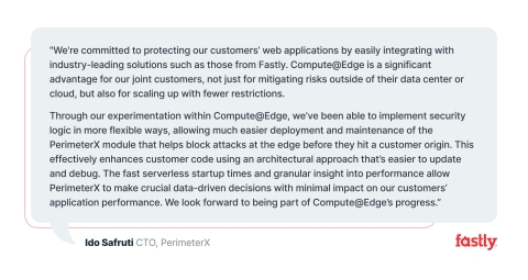 Fastly partner, Compute@Edge beta customer, and PerimeterX's CTO, Ido Safruti, comments on Compute@Edge.