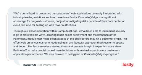 Fastly partner, Compute@Edge beta customer, and PerimeterX's CTO, Ido Safruti, comments on Compute@Edge. (Graphic: Business Wire)