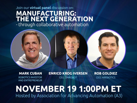 The event features robotics investor and entrepreneur Mark Cuban who joins OnRobot CEO Enrico Krog Iversen and CEO of Hirebotics, Rob Goldiez to discuss how manufacturing industries can future-proof their business through collaborative automation. The online panel discussion is free and open for all to attend. (Photo: Business Wire)