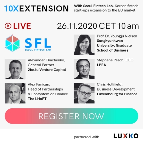 Seoul Fintech Lab will hold an online meet-up 10X Extension in Luxembourg on November 26 for networking and investor relations sessions between Korean fintech startups wishing to set up business in Europe and European investors and financiers. The event will be started with the welcome speech by Stéphane Pesch, CEO of the Luxembourg Private Equity & Venture Capital Association, followed by the introduction to the ecosystem of Seoul Fintech Lab and the Luxembourg fintech, as well as the panel discussion on the collaboration between conventional financial institutions and fintech businesses. Afterward, Seoul Fintech Lab startups such as BC Labs, Spiceware, XQuant, Quotabook, and Finhaven will pitch for their business, with a Q&A session with Luxembourg participants at the end. (Graphic: Business Wire)