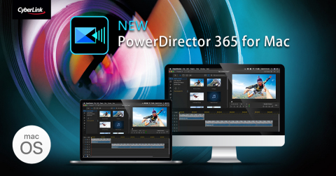 CyberLink Launches its Award-Winning Video Editing Software, PowerDirector 365, for macOS – Bringing a Game-changing, Rich yet Intuitive New Solution to Mac Users (Photo: Buisness Wire)