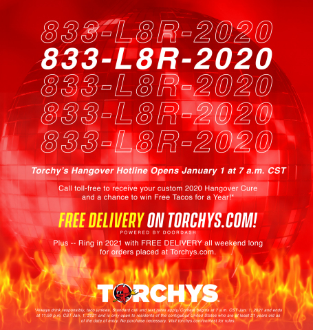 L8R 2020! Whether you’re fighting a figurative 2020 hangover, or a literal New Year's Eve one, Torchy’s Tacos has the hangover cure to start 2021 off right. Beginning January 1, call 1-833-L8R-2020 toll-free for "Damn Good" hangover cures and a chance to win FREE Tacos for a Year, plus get Free Delivery on Torchys.com all weekend long. Always drink responsibly, taco junkies. Standard call and text rates apply. Giveaway ends 11:59 p.m. CST 1/1/21 and is open to callers 21 years of age and older. No purchase necessary. See rules at torchys.com/contest. (Photo: Business Wire)