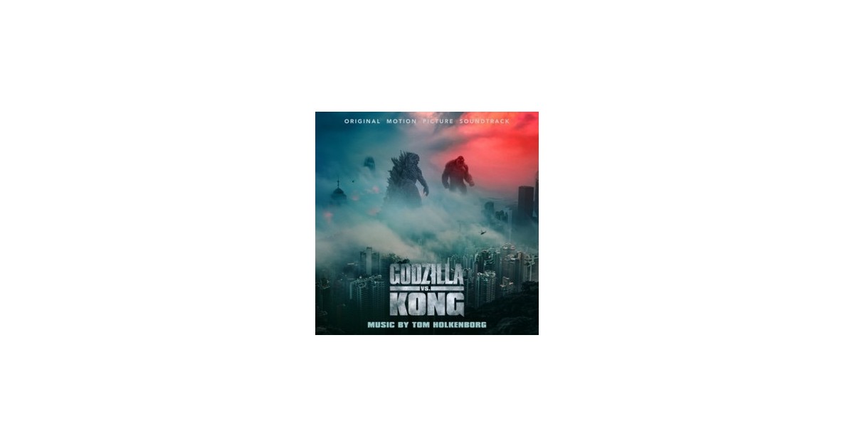 Godzilla Vs Kong Original Motion Picture Soundtrack Available March 26 On Watertower Music 7107