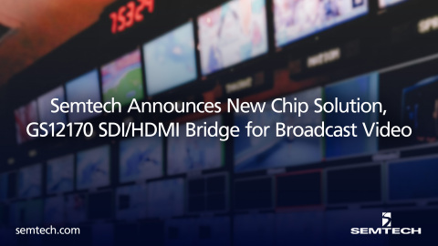 Semtech GS12170 SDI/HDMI Bridge Chip Announced (Photo: Business Wire)