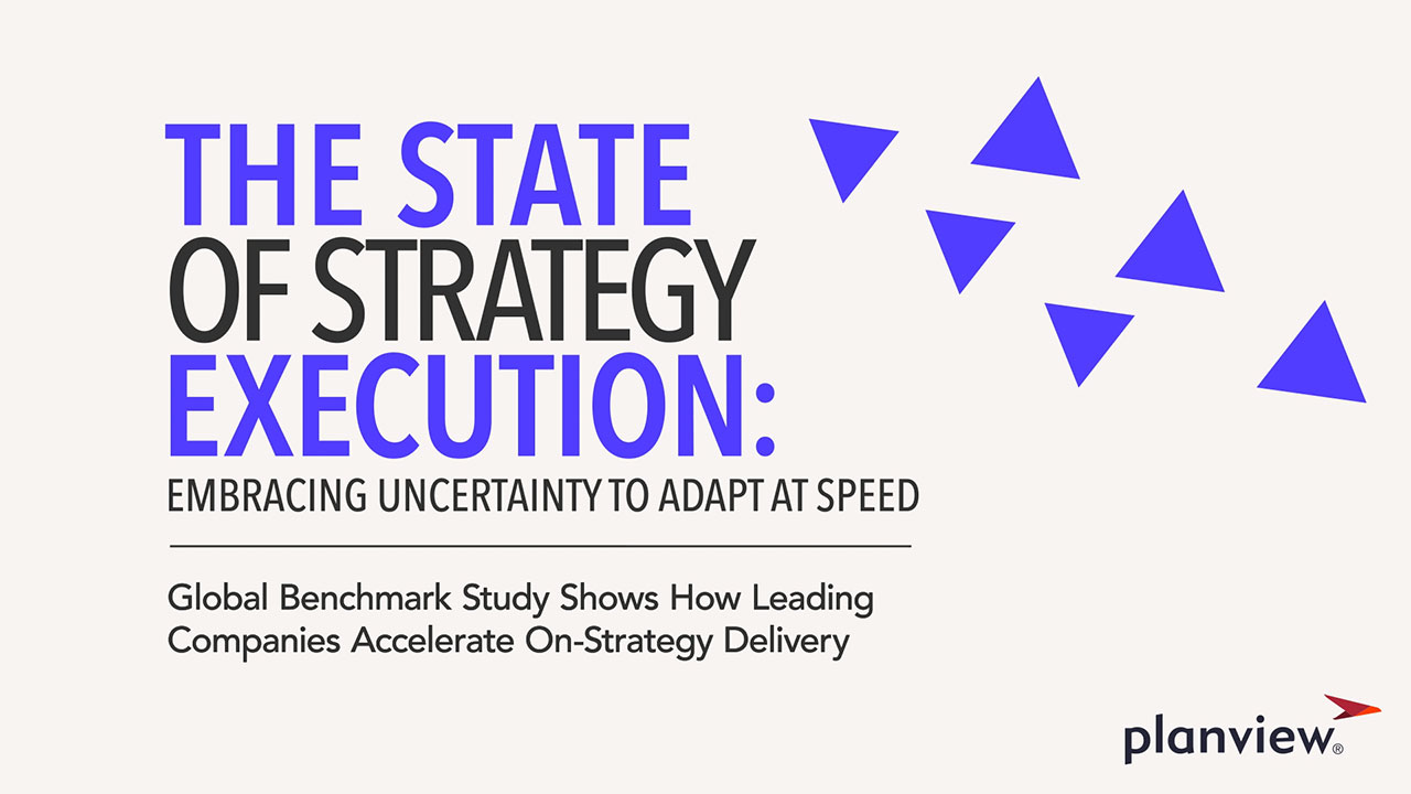 Planview released its new report 'The State of Strategy Execution:  Embracing Uncertainty to Adapt at Speed'.