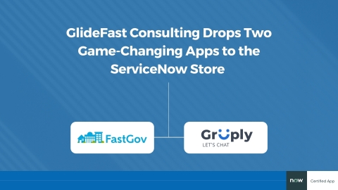 GlideFast Consulting drops two game-changing apps to the ServiceNow store. (Graphic: Business Wire)