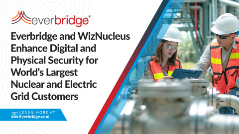Everbridge and WizNucleus Partner to Enhance Digital and Physical Security for World’s Largest Nuclear and Electric Grid Customers (Photo: Business Wire)