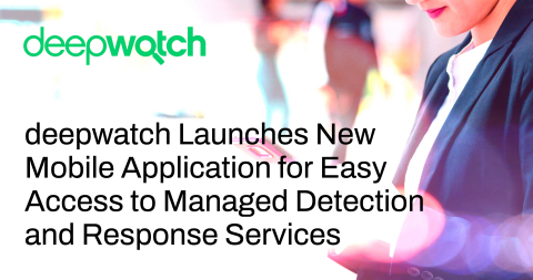 deepwatch Launches New Mobile Application for Easy Access to Managed Detection and Response Services (Photo: Business Wire)
