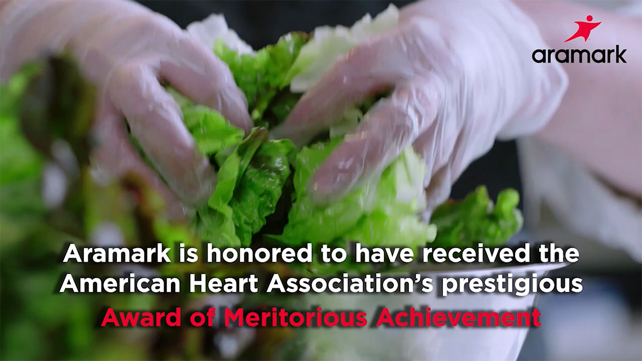 Aramark received the American Heart Association’s Award of Meritorious Achievement for its dedication to bettering the nutrition and lifestyle habits of consumers, communities, and its employees through the Healthy for Life initiative.