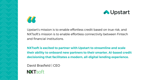 Quote from David Brasfield, CEO of NXTsoft, on the partnership with Upstart, a leading AI lending platform partnering with banks and credit unions to expand access to affordable credit.(Photo: Business Wire)