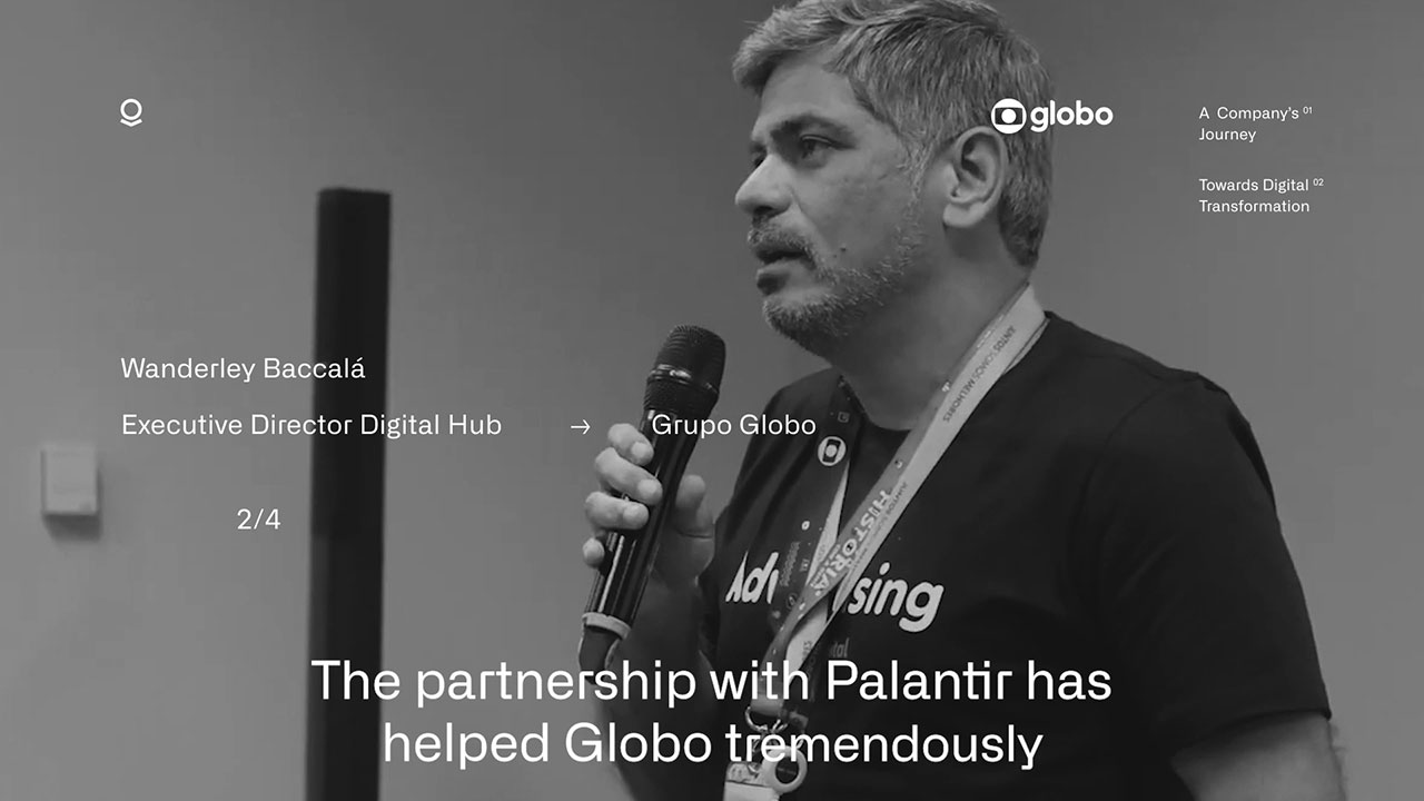 Grupo Globo — Latin America’s largest media company — relies on Palantir Foundry to harness data across its multi-channel products and enhance connections with its daily audience of 100 million viewers.
