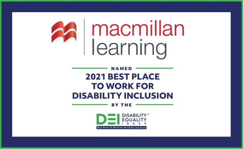 original Macmillan Learning Named 2021 "Best Place to Work for Disability Inclusion" by the Disability Equality Index. “Supporting diversity, equity and inclusion means ensuring that students of all backgrounds and abilities have the same opportunities for an education. While we’re proud to be recognized as a best place to work, we recognize that accessibility is a journey and our work is not yet done. As the technology, standards, and platforms change, so will we,” said Susan Winslow, President, Macmillan Learning. (Graphic: Business Wire)