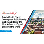 エバーブリッジ、「世界最先端のデジタル社会」エストニアでの全国規模公衆警報システムの実現のために選ばれる