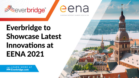 Everbridge to Showcase Latest Innovations in Countrywide Public Warning, AI for Public Safety, and Emergency Response at European Emergency Number Association (EENA) Conference 2021