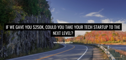 thumbnail If we gave you $250,000 could you take your tech startup to the next level? APPLY NOW: www.muskoka4point0.ca (Photo: Business Wire)