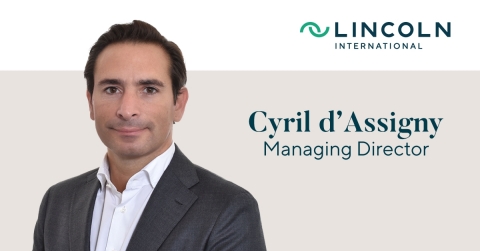 Lincoln International, a leading global investment banking advisory firm, is pleased to announce that Cyril d'Assigny has joined the firm’s Paris office as a Managing Director in the Consumer Group. (Photo: Business Wire)