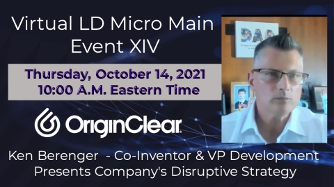 OriginClear's VP Development Ken Berenger, co-inventor on the company's digital payment patent filed earlier this year, will introduce the mission of the company to disrupt the water industry and present its long history of innovation that identifies leading technologies to solve today’s toughest water treatment challenges. (Photo credit - OriginClear)