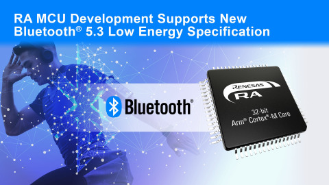RA MCU Development Supports New Bluetooth 5.3 Low Energy Specification (Graphic: Business Wire)