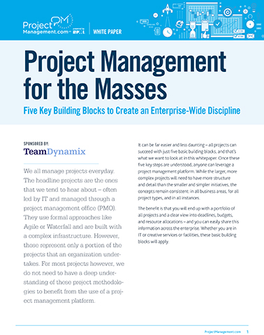 Project Management for the Masses (Whitepaper) -- Project Management Institute (projectmanagement.com) and TeamDynamix collaborated on this Whitepaper.