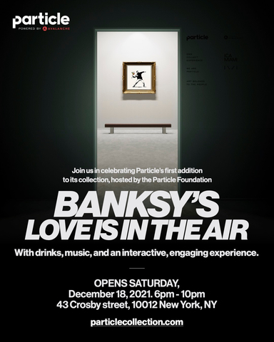 Particle’s Pop-Up Event in Lower Manhattan’s SoHo Neighborhood Will be Open to the General Public to View Banksy’s “Love is in the Air” (Graphic: Business Wire)