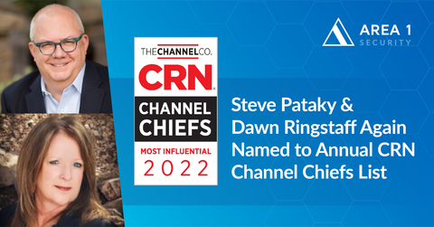 original Area 1 Security’s Steve Pataky and Dawn Ringstaff Capture Coveted 2022 CRN Channel Chiefs Recognition. Pataky Also Named to CRN’s List of 50 Most Influential Channel Chiefs for Sixth Year. (Graphic: Business Wire)