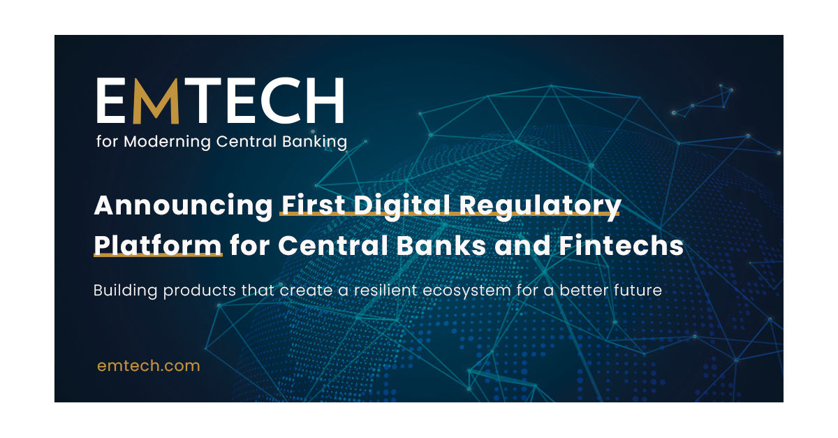 EMTECH Announces First Digital Regulatory Platform for Central Banks ...