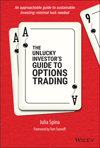 The Unlucky Investor’s Guide to Options Trading penned by tastytrade podcast host and research analyst, Ms. Julia Spina, provides retail traders and teaches readers everything from the fundamentals of options to building customized strategies according to quantitative reasoning, rather than relying on luck. (Graphic: Business Wire)