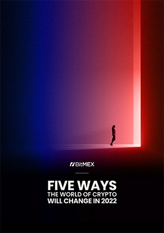 thumbnail A PDF version of the report by BitMEX, entitled "Five Ways the World of Crypto Will Change in 2022".