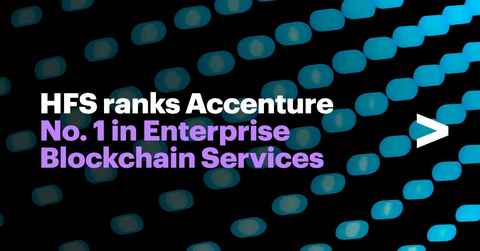 HFS recognizes Accenture for leveraging its full breadth and depth to deliver blockchain solutions at scale (Photo: Business Wire)