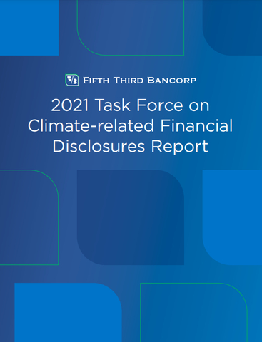 Fifth Third Bancorp's 2021 Task Force on Climate-related Financial Disclosures Report. (Photo: Business Wire)