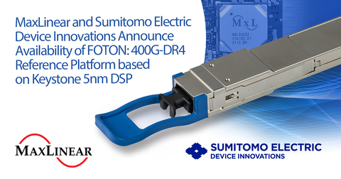 MaxLinear and Sumitomo Electric Device Innovations Announce Availability of FOTON: 400G-DR4 Reference Platform based on Keystone 5nm DSP (Graphic: Business Wire)