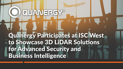 Quanergy Participates at ISC West to Showcase 3D LiDAR Solutions for Advanced Security and Business Intelligence (Graphic: Business Wire)