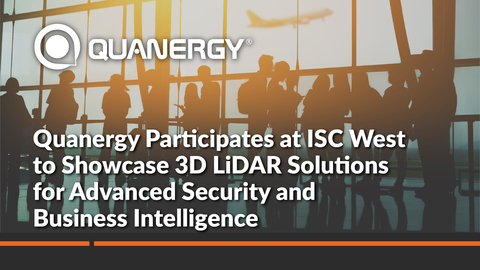 original Quanergy Participates at ISC West to Showcase 3D LiDAR Solutions for Advanced Security and Business Intelligence (Graphic: Business Wire)