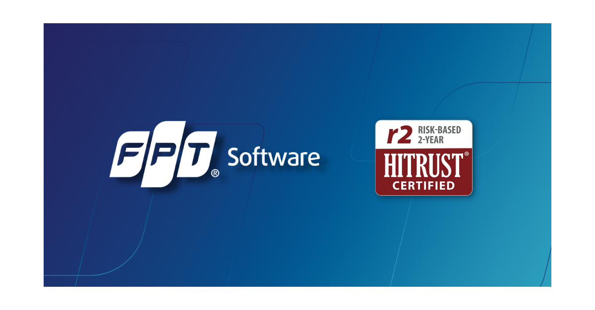 FPT Software Achieves HITRUST Certification to Further Mitigate Risk in ...