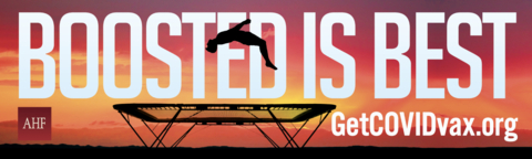 AHF's “Boosted is Best” billboard is set against a colorful background image of vibrant sunset. To reinforce or suggest the boosting message, a simple black silhouette of a lone individual bouncing above a trampoline is seen centered over the "Boosted is Best" billboard tagline. (Graphic: AHF)