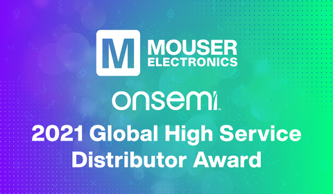 Mouser Electronics has been named the 2021 Global High Service Distributor by onsemi, who cited Mouser’s high service distribution sales growth, market share growth, and high scores on overall process excellence. (Graphic: Business Wire)
