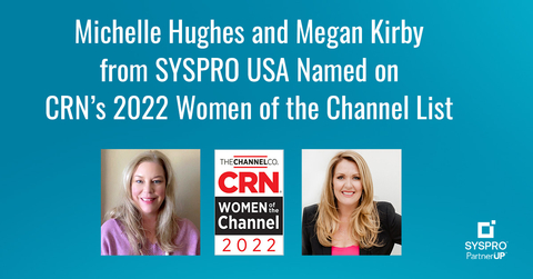 CRN® names two SYSPRO channel program leaders, Michelle Hughes and Megan Kirby on its Women of the Channel list for 2022. This esteemed list honors the incredible accomplishments of female leaders in the IT channel. (Graphic: Business Wire)