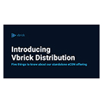 Vbrick Webcasting Vbrick Introduces Standalone eCDN Offering, Vbrick Distribution